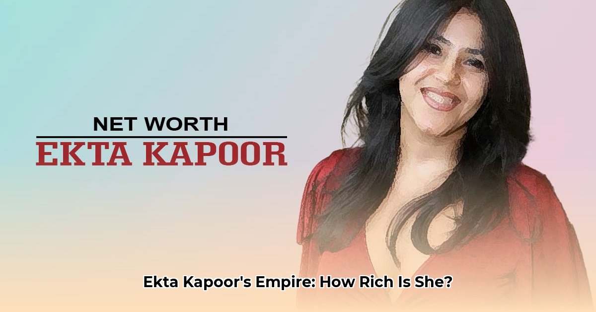 ekta-kapoor-net-worth-in-rupees